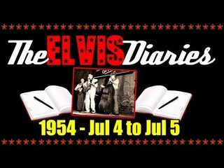 The Elvis Diaries - 1954 - July 4 to July 5