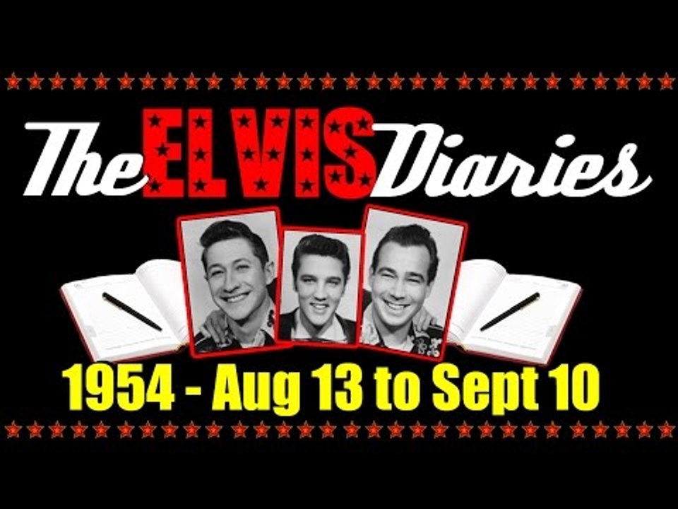 The Elvis Diaries - 1954 - August 13 to September 10