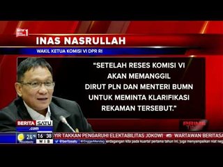 Komisi VI Akan Panggil Menteri BUMN dan Dirut PLN