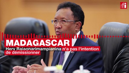Madagascar: le président Hery Rajaonarimampianina n'a pas l'intention de démissionner