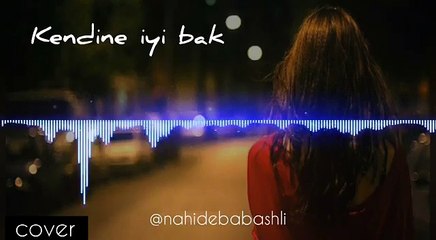 Nahide Babashli - Kendine iyi bak