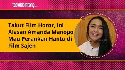 Walau takut dengan Film Horor, Amanda memerankan tokoh hantu di film Sajen