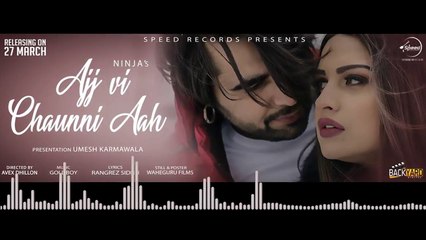 Ajj Vi Chaunni Aah (Full Audio) - Ninja ft Himanshi Khurana - Gold Boy - Latest Songs 2018