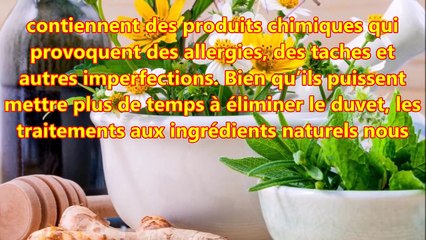 Astuce naturelle pour éliminer le duvet du visage