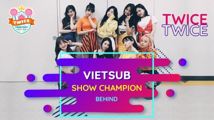 [VIETSUB] 180424 TWICE "What is Love?" - Show Champion Behind