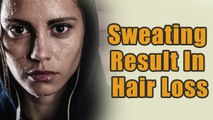 Does Sweating Result In Hair Loss? | Boldsky