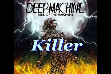 DEEP MACHINE - Killer from RISE of the MACHINE 2014 Album -