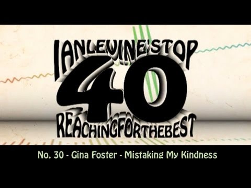 Ian Levine's Top 40 No. 30 - Gina Foster - Mistaking My Kindness