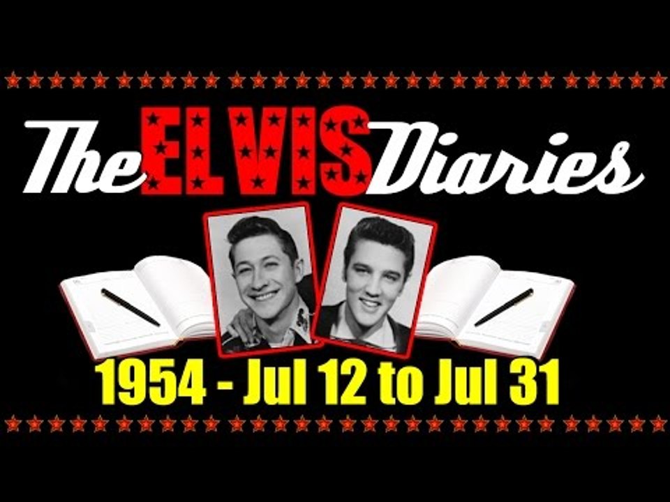 The Elvis Diaries - 1954 - July 12 to July 31