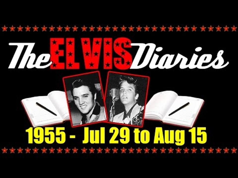 The Elvis Diaries - 1955 - July 29 to August 15
