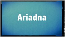 Significado Nombre ARIADNA - ARIADNA Name Meaning