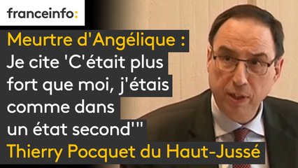 Meurtre d'Angélique : "Il a eu envie d'elle, il a voulu la ramener chez lui. Je cite 'C'était plus fort que moi, j'étais comme dans un état second'"