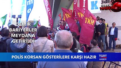 Polis 1 Mayıs'ta Korsan Gösterilere Karşı Hazır