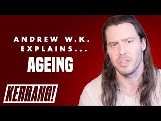 Andrew W.K.'s Life Lessons: Ageing