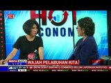 Hot Economy: Wajah Pelabuhan Kita #4