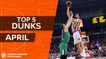 Turkish Airlines EuroLeague, Top 5 Dunks of April