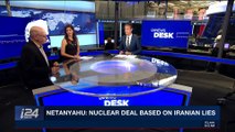 i24NEWS DESK | Netanyahu: Iran lied about nuke weapons program | Tuesday, May 1st 2018