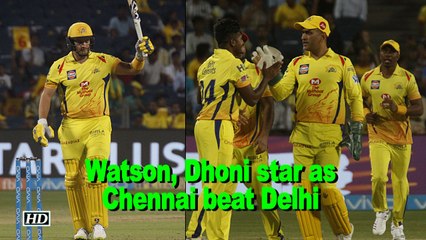 IPL 2018 | Watson, Dhoni star as Chennai beat Delhi