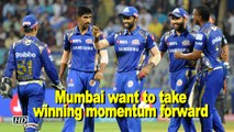 IPL 2018 | Mumbai Indians want to take winning momentum forward