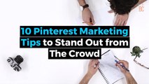 10 Amazing Pinterest Marketing Tips to Stand Out from the Crowd