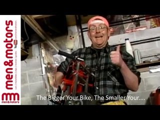 The Bigger Your Bike, The Smaller Your....
