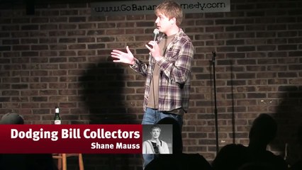 Dodging Bill Collectors - Shane Mauss