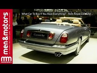 What Car To Buy If You Have Everything? - Rolls Royce Corniche