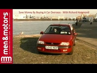 Save Money By Buying A Car Overseas - With Richard Hammond