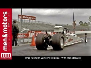 Drag Racing In Gainesville Florida - With Frank Hawley