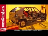 Converting A Skoda Felicia Into A Rally Car - Part 3