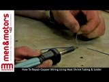 How To Repair Copper Wiring Using Heat Shrink Tubing & Solder