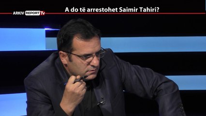 REPORT TV, REPOLITIX - A DO TE ARRESTOHET SAIMIR TAHIRI?