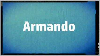 Significado Nombre ARMANDO - ARMANDO Name Meaning