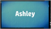 Significado Nombre ASHLEY -ASHLEY Name Meaning