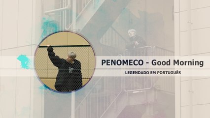 PENOMECO (페노메코) Feat. Car, the garden - Good Morning Legendado PT| BR