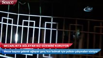 Mezarlıkta ağlayan kız gizemini koruyor