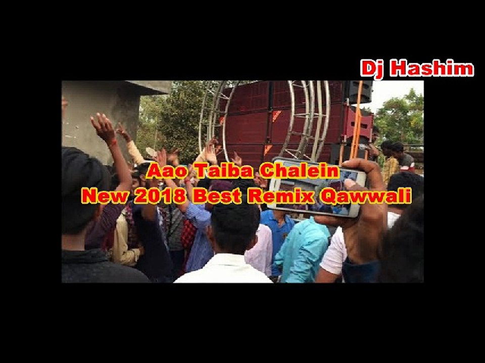 New 2018 Best Remix Qawwali - Aao Taiba Chalein - Dj Hashim