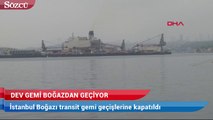 Dev gemi İstanbul Boğazı'ndan geçiyor