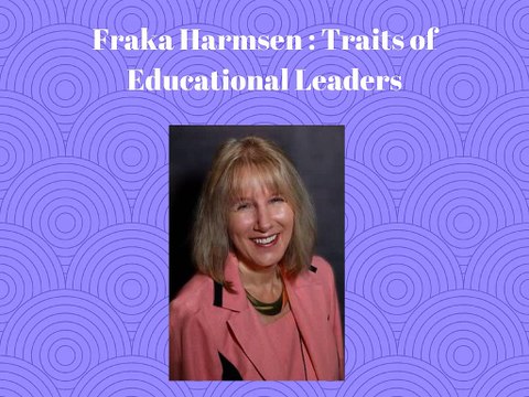 Fraka Harmsen: Traits of Educational Leaders