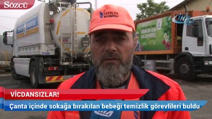 Çanta içinde sokağa bırakılan bebeği temizlik görevlileri buldu