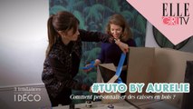 TUTO CAISSE EN BOIS x AURELIE I 3 TENDANCES POUR 1 DECO avec MAREVA GALANTER sur ELLE Girl TV ! #3