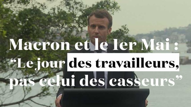 Macron et le 1er Mai : C'est la journée des travailleurs, pas celle des casseurs