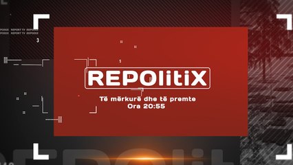 Repolitix  - Cdo te merkure dhe te premte ne Report TV