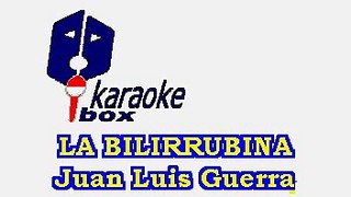 LA BILIRRUBINA - JUAN LUIS GUERRA (KARAOKE)