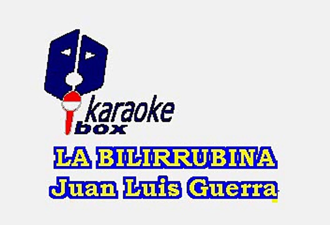LA BILIRRUBINA - JUAN LUIS GUERRA (KARAOKE)