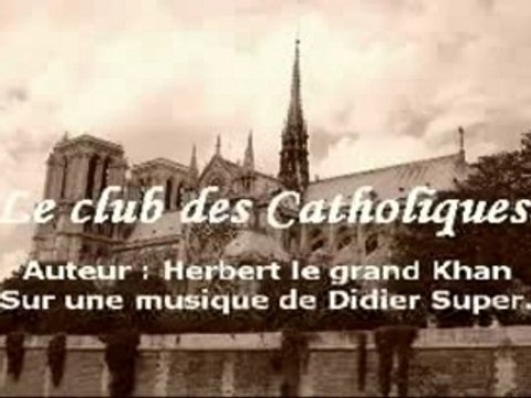 Le club des Catholiques (Didier Super) Version pour vieux.