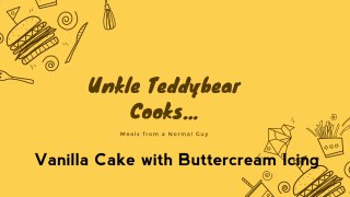 Unkle Teddybear Cooks...Vanilla Cake