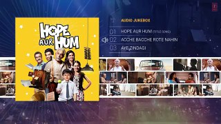 Full Album  HOPE AUR HUM Naseeruddin Shah  Sonali Kulkarni  Audio Jukebox