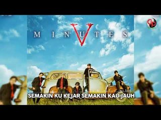 Five Minutes - Semakin Ku Kejar Semakin Kau Jauh #OfficialAudio