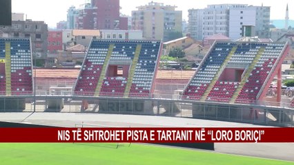 NIS TË SHTROHET PISTA E TARTANIT NË “LORO BORIÇI”